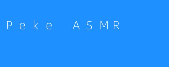 Peke ASMR